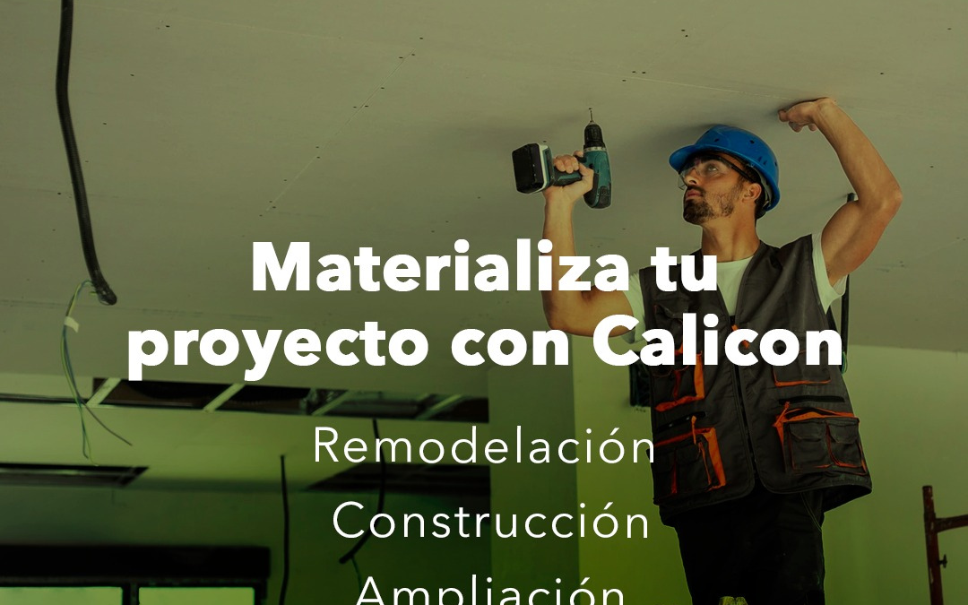 ¡Descubre a nuestra empresa hermana Calicon y materializa tus proyectos de construcción!